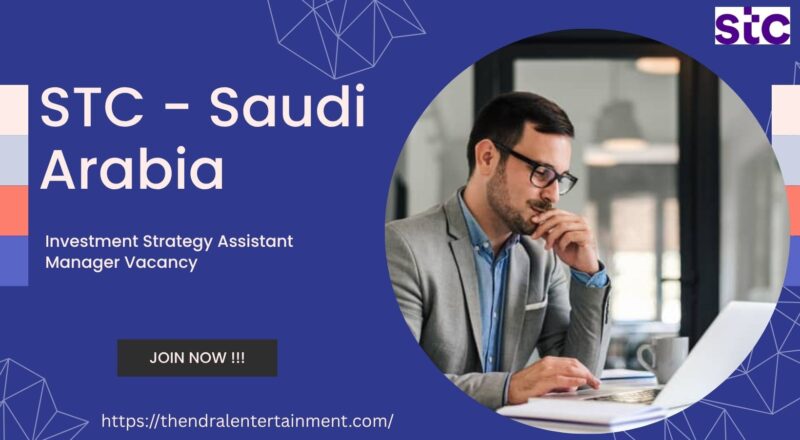 🌍 STC – Investment Strategy Assistant Manager Vacancy in Saudi Arabia 2025 – Apply Immediately