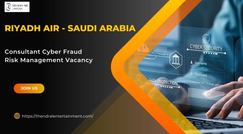 ✈️ Riyadh Air – Consultant Cyber Fraud Risk Management Vacancy in Saudi Arabia – Apply 2025