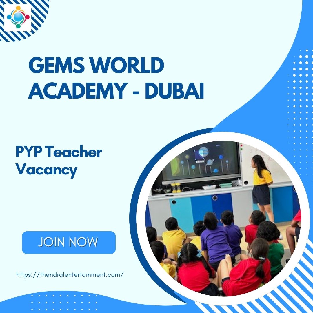 ✨ GEMS World Academy – PYP Teacher Vacancy in Dubai 2025 – Apply Immediately