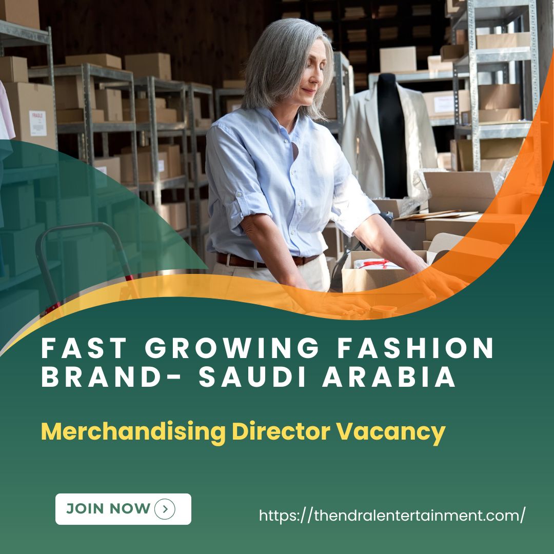 ✨ Fast Growing Fashion Brand – Merchandising Director Vacancy Saudi Arabia 2025 – Apply Immediately