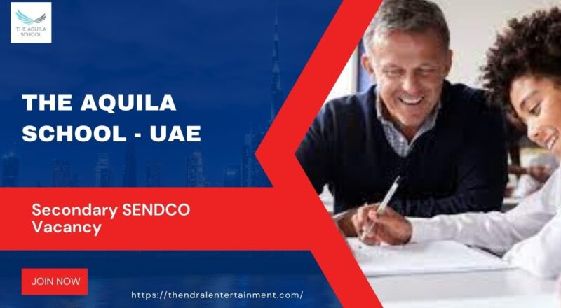 🌟 The Aquila School – Secondary SENDCO Vacancy United Arab Emirates – Apply Before 15 Oct 2025