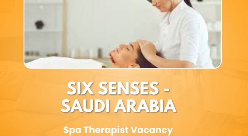 🌟 Six Senses – Spa Therapist Vacancy in Saudi Arabia 2025 – Apply Immediately