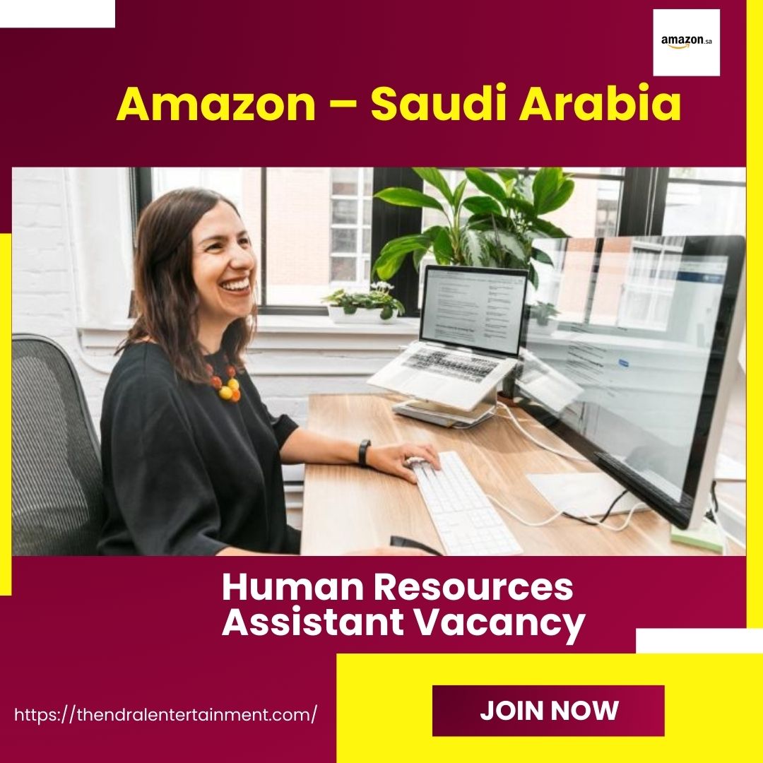 ✨ Amazon – Human Resources Assistant Vacancy in Saudi Arabia 2025 – Apply Immediately