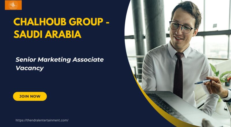 🌟 Chalhoub Group – Senior Marketing Associate Vacancy in Saudi Arabia – Apply Before 2025