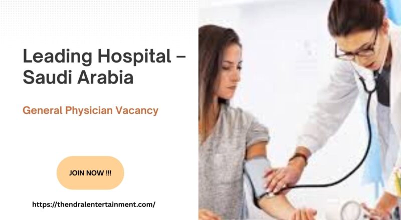 🩺 Leading Hospital – General Physician Vacancy in Dammam Saudi Arabia 2025