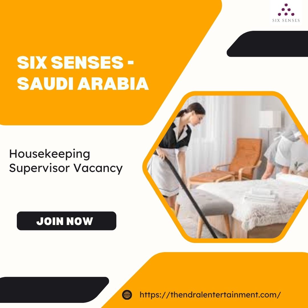 ✨ Six Senses – Housekeeping Supervisor Vacancy in Saudi Arabia 2025 – Apply Immediately