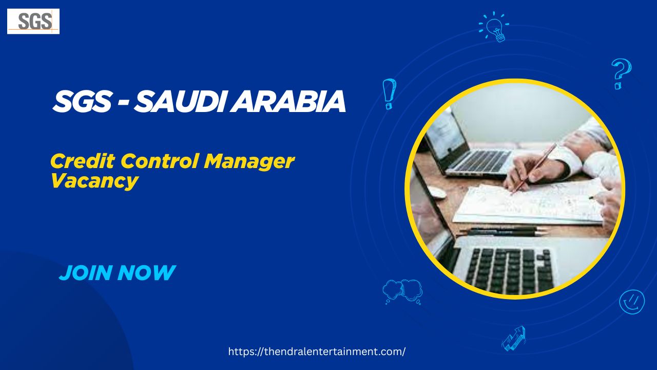 ⭐ SGS – Credit Control Manager Vacancy in Saudi Arabia 2025 – Apply Immediately