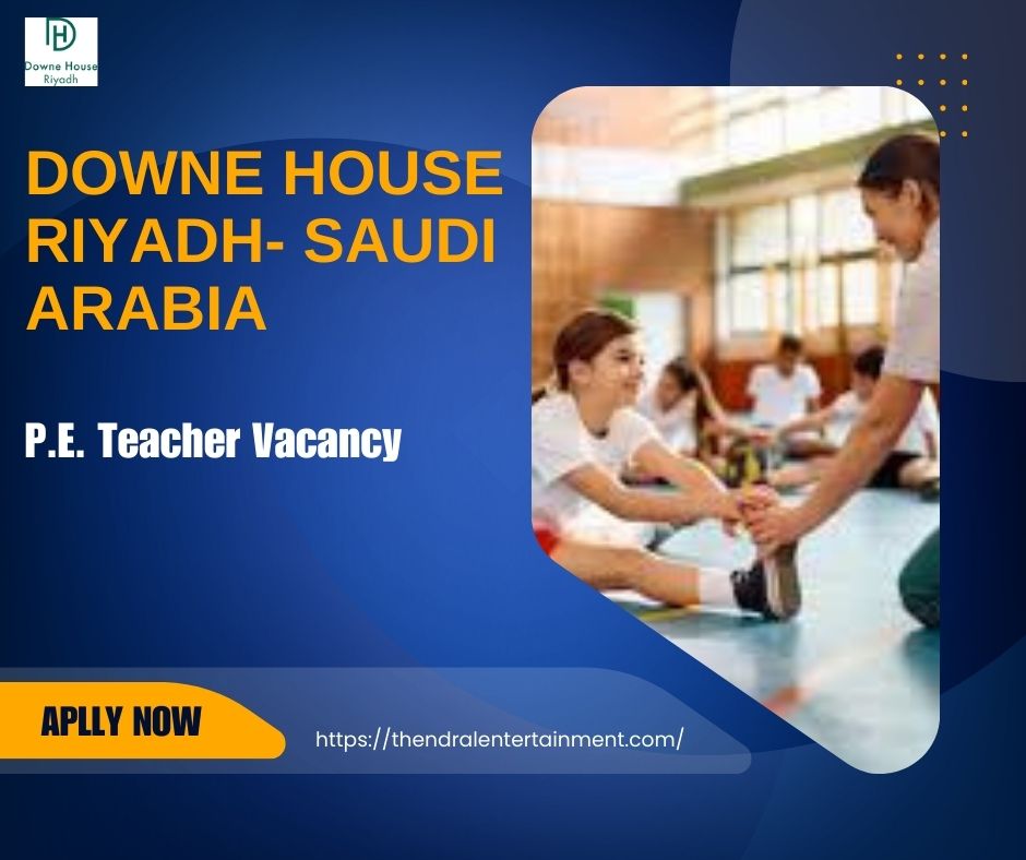 🌟 Downe House Riyadh – P.E. Teacher Vacancy in Saudi Arabia – Apply Before 9 October 2025