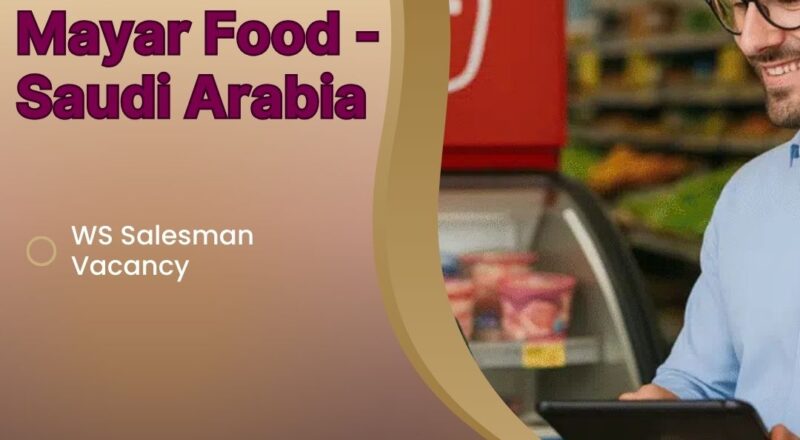 🌟 Mayar Food – WS Salesman Vacancy in Saudi Arabia – Apply Before Sep 22, 2025