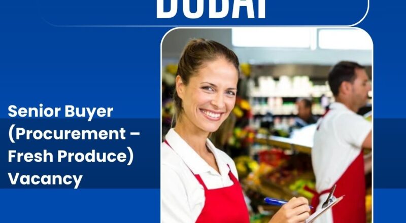 🍎 Barakat Group – Senior Buyer (Procurement – Fresh Produce) Vacancy in Dubai, United Arab Emirates – Apply Immediately 2025