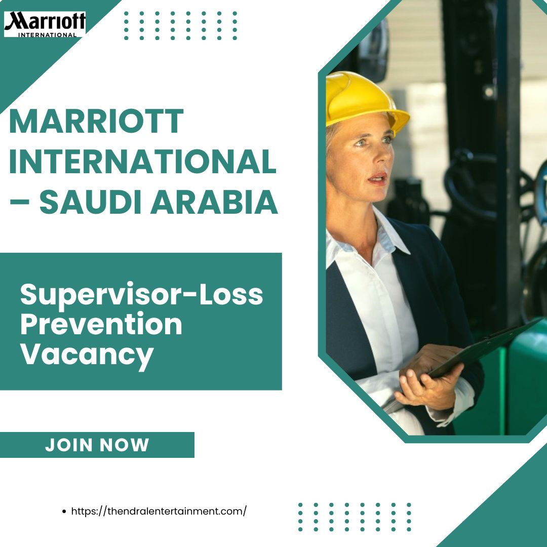 🚨 Marriott International – Supervisor-Loss Prevention Vacancy in Saudi Arabia 2025 – Apply Immediately