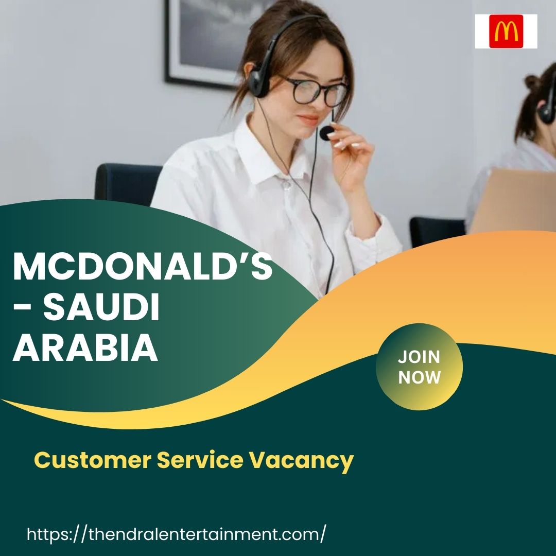 🌟 McDonald’s – Customer Service Vacancy in Saudi Arabia 2025 – Apply Immediately