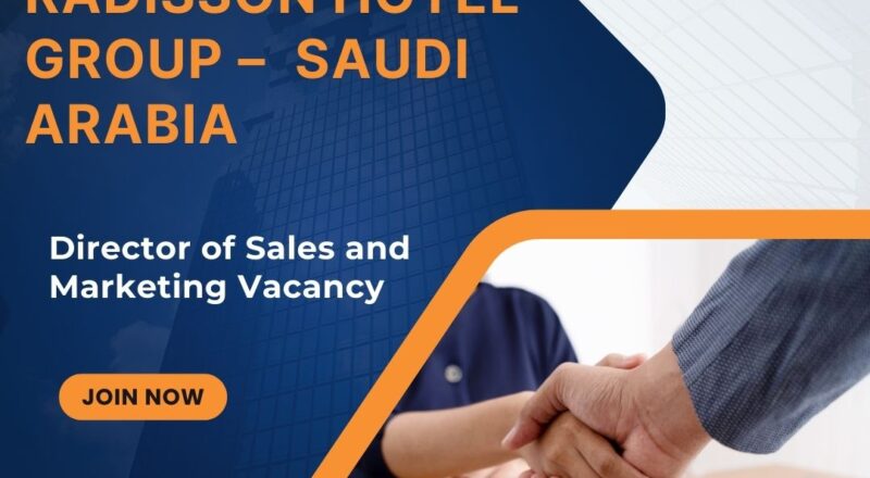 🌍 Radisson Hotel Group – Director of Sales and Marketing Vacancy in Saudi Arabia 2025 – Apply Immediately