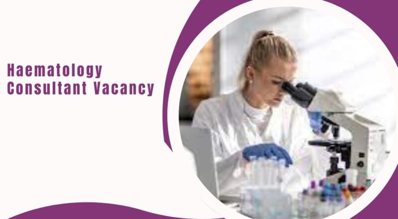 🌍 Carter Wellington – Haematology Consultant Vacancy in Saudi Arabia 2025
