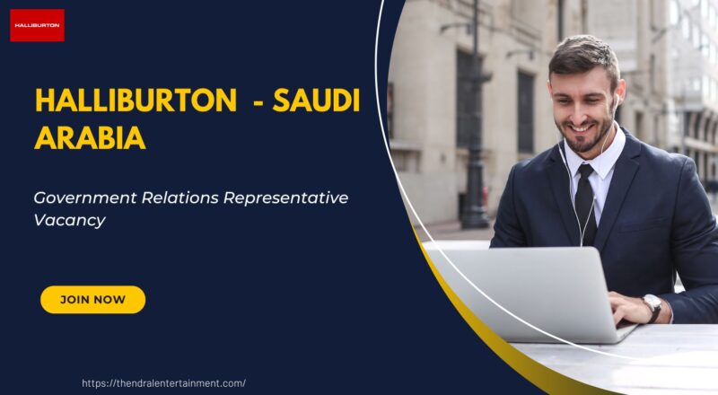 ✨ Halliburton – Government Relations Representative Vacancy in Saudi Arabia 2025 – Apply Immediately