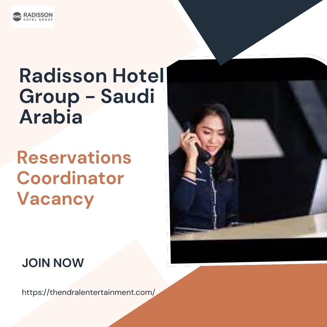 ✨ Radisson Hotel Group – Reservations Coordinator Vacancy in Saudi Arabia 2025 – Apply Immediately