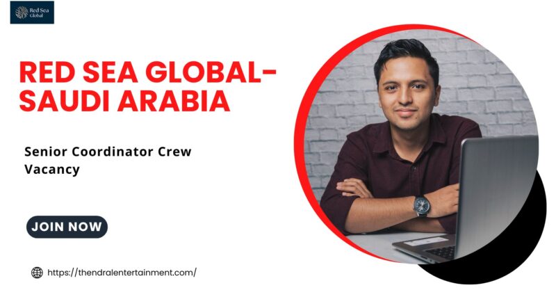 ✨ Red Sea Global – Senior Coordinator Crew Vacancy in Saudi Arabia 2025 – Apply Immediately