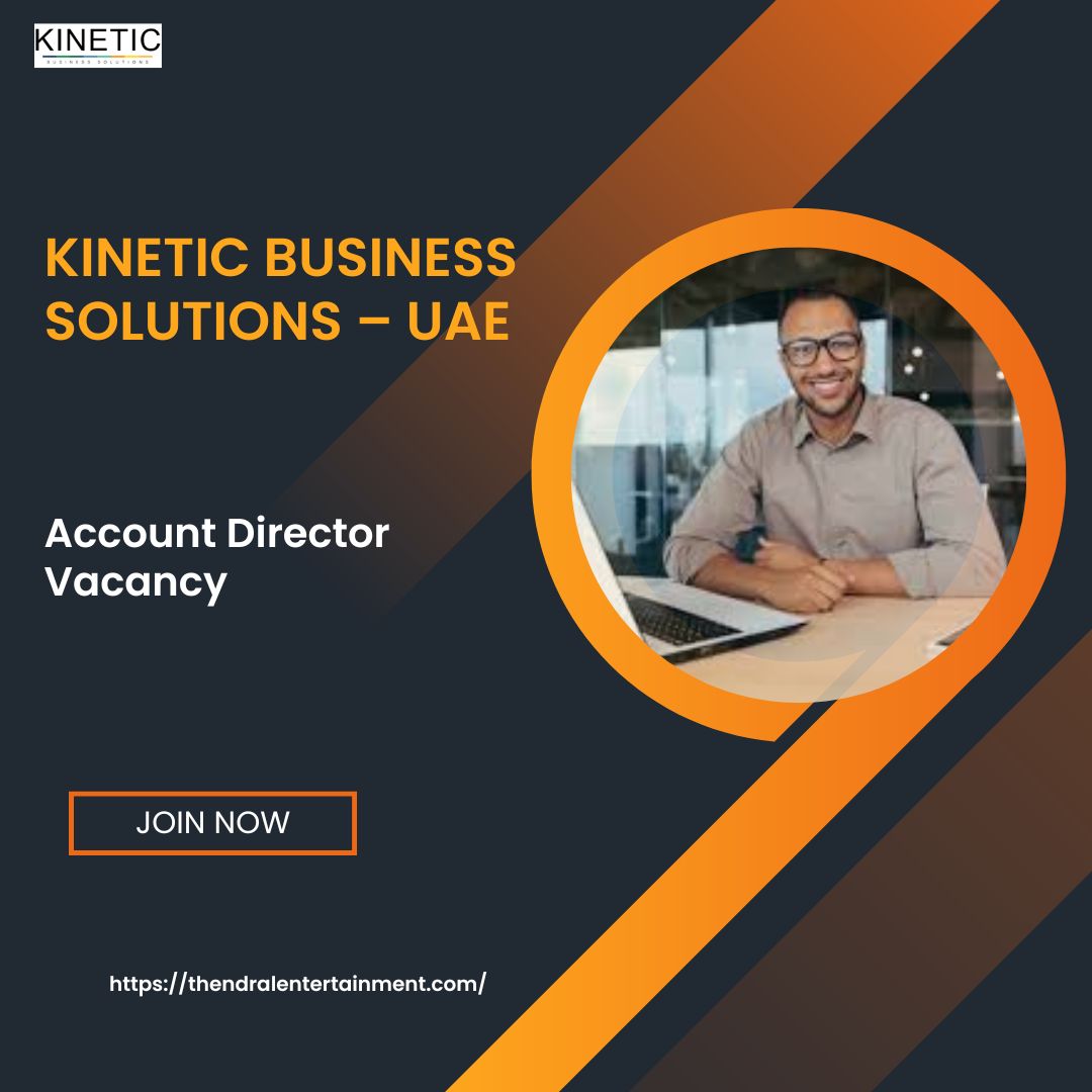 🌍 Kinetic Business Solutions – Account Director Vacancy in the United Arab Emirates 2025