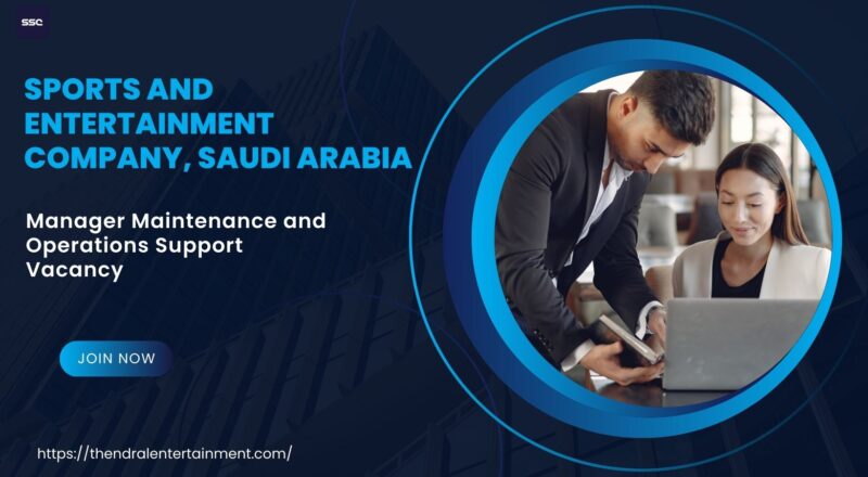 ⚡ Sports and Entertainment Company – Manager Maintenance and Operations Support Vacancy in Saudi Arabia 2025 – Apply Immediately