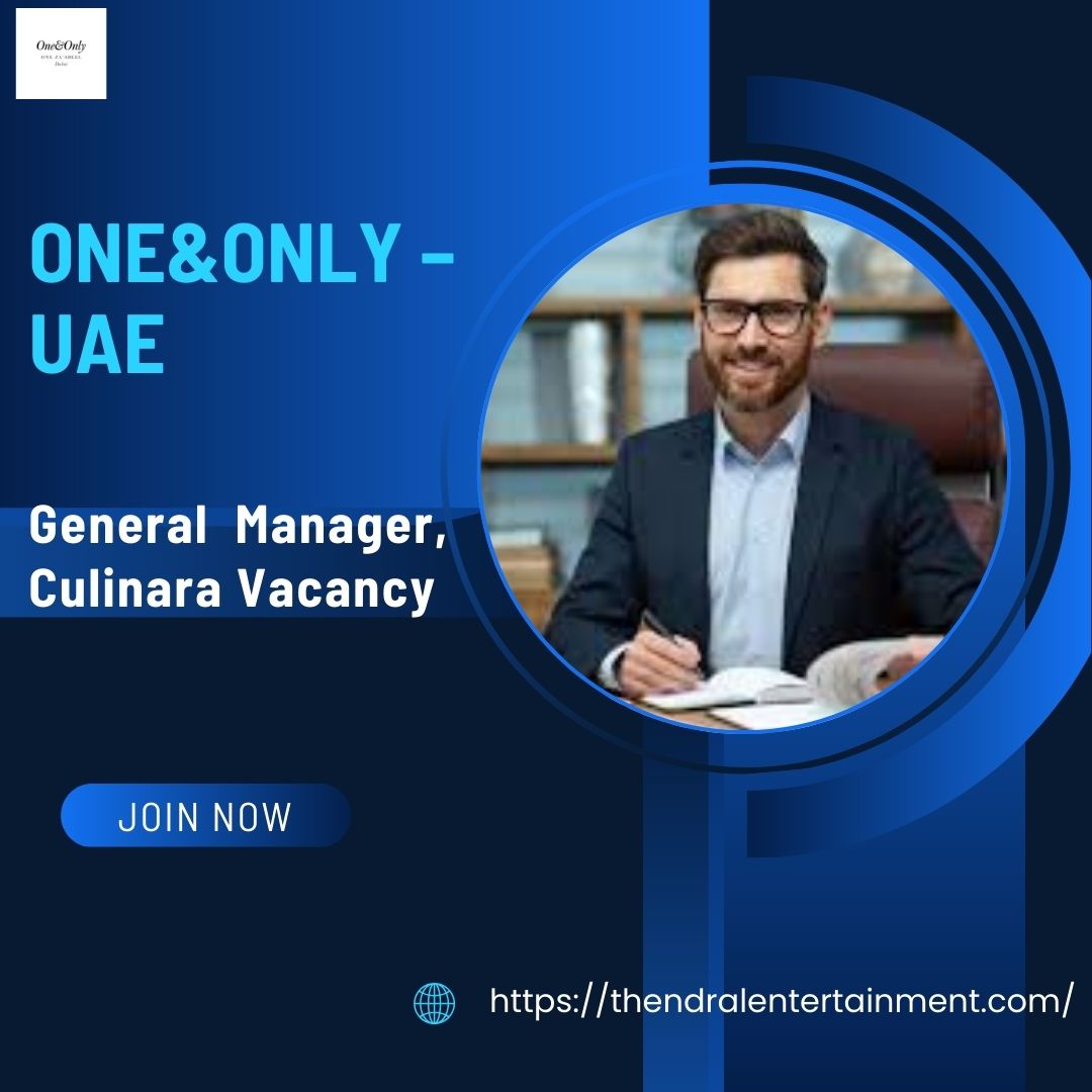✨ One&Only – General Manager, Culinara Vacancy in United Arab Emirates 2025