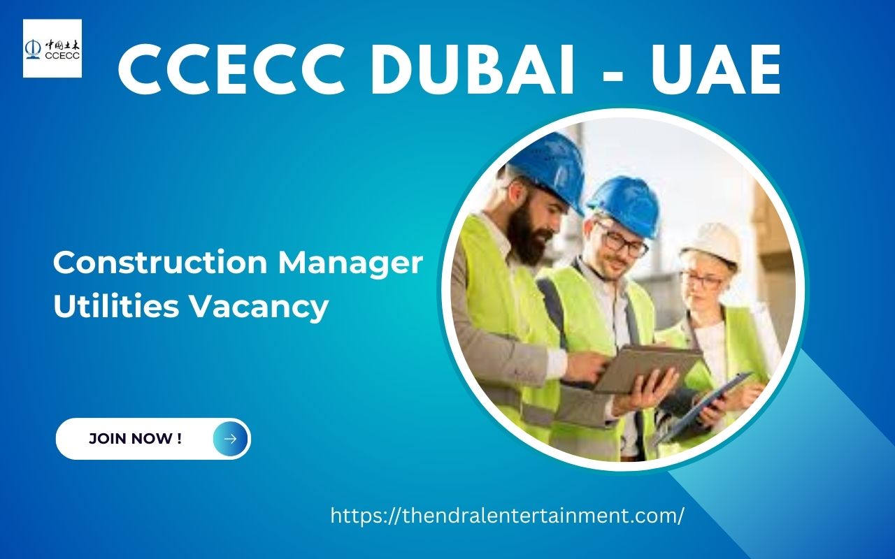 ✨ CCECC Dubai – Construction Manager Utilities Vacancy in United Arab Emirates 2025