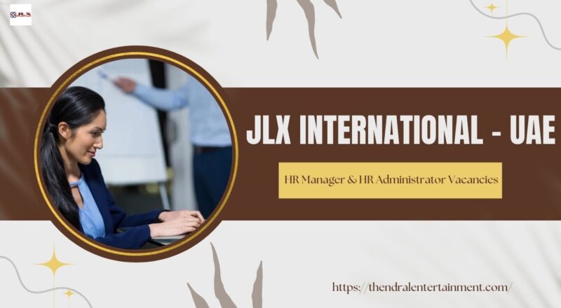 🔹 JLX International – HR Manager & HR Administrator Vacancies in the United Arab Emirates – Apply Immediately
