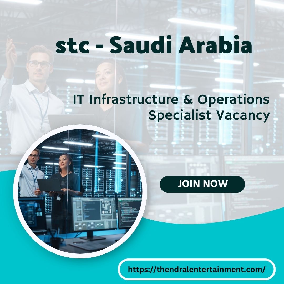 ✨ stc – IT Infrastructure & Operations Specialist Vacancy in Saudi Arabia 2025 – Apply Immediately