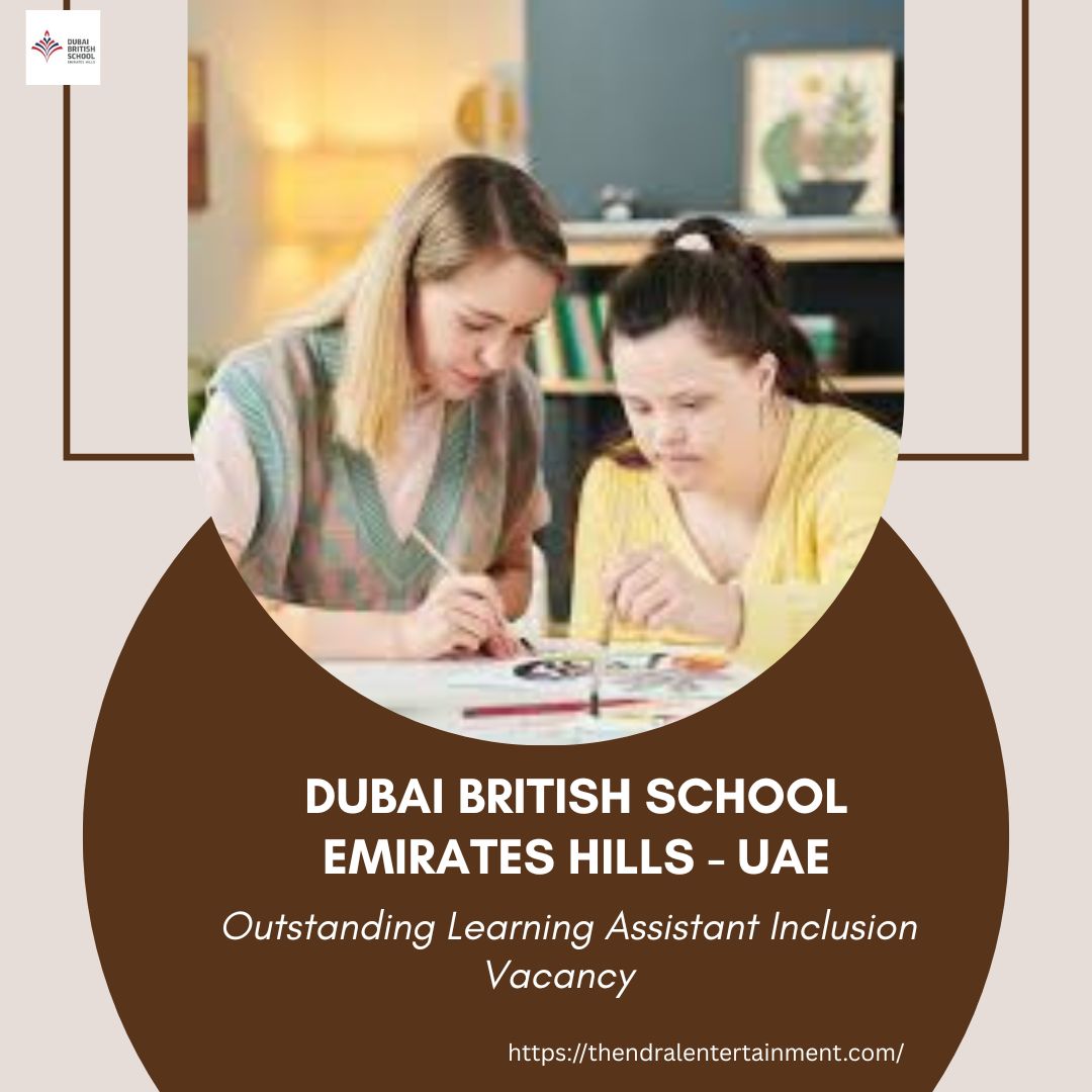 ✨ Dubai British School Emirates Hills – Outstanding Learning Assistant Inclusion Vacancy in United Arab Emirates – Apply before 10 Oct 2025