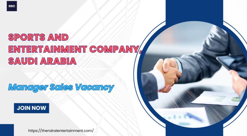 🌍 Sports and Entertainment Company – Manager Sales Vacancy in Saudi Arabia 2025 – Apply Immediately