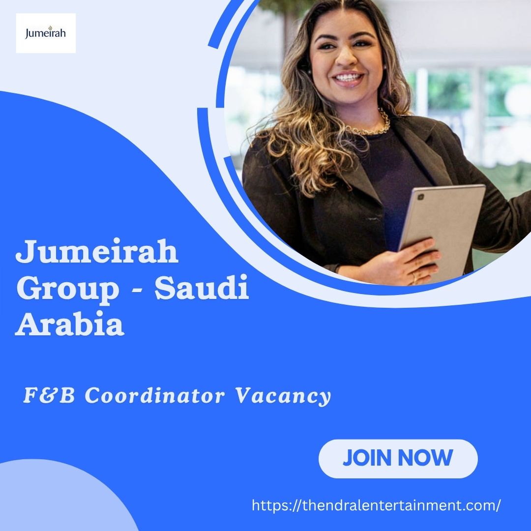 ✨ Jumeirah Group – F&B Coordinator Vacancy in Saudi Arabia 2025 – Apply Immediately