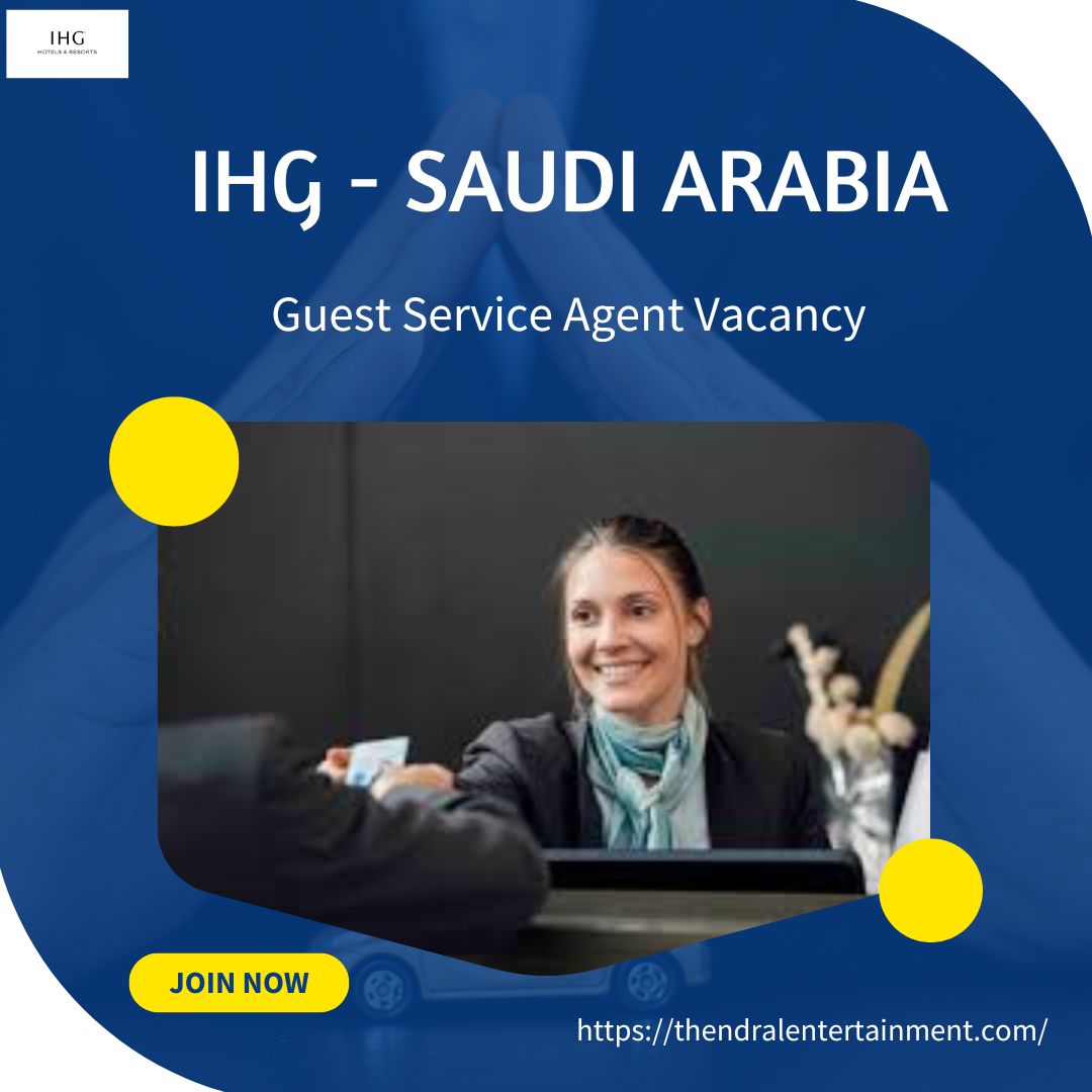 ✨ IHG – Guest Service Agent Vacancy in Saudi Arabia 2025 – Apply Immediately
