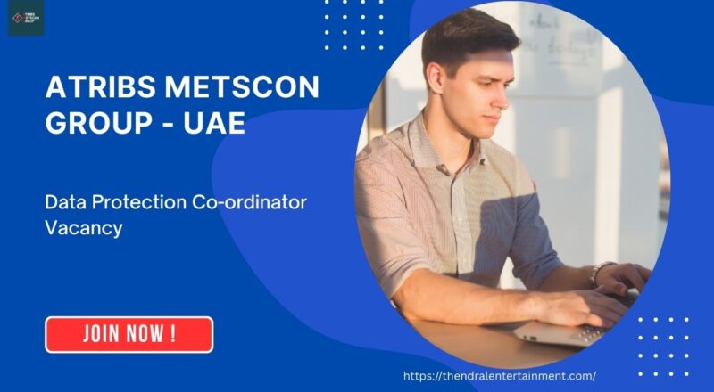 ✨ ATRIBS METSCON GROUP – Data Protection Co-ordinator Vacancy in United Arab Emirates 2025 – Apply Immediately