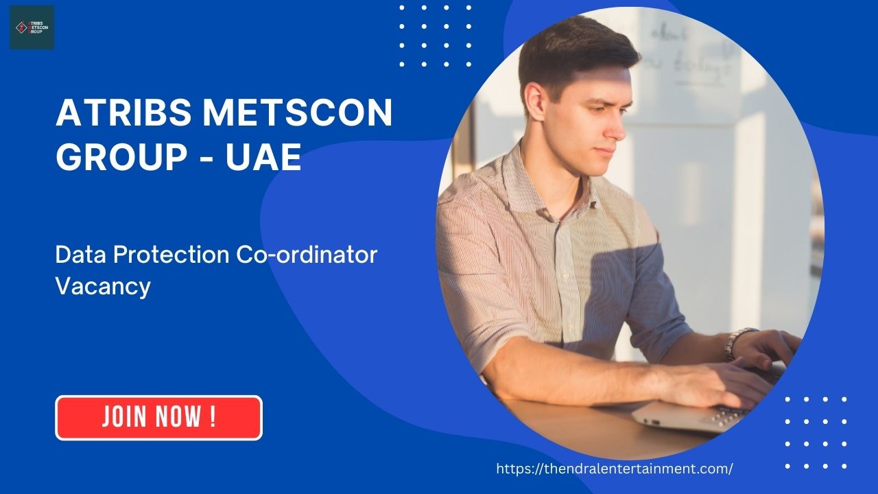 ✨ ATRIBS METSCON GROUP – Data Protection Co-ordinator Vacancy in United Arab Emirates 2025 – Apply Immediately