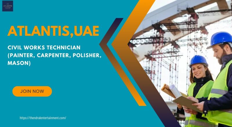 🌟 Powerful Atlantis – Civil Works Technician Vacancy in UAE 2025