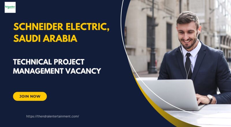 🌟 Exceptional Schneider Electric – Technical Project Management Vacancy in Saudi Arabia 2025