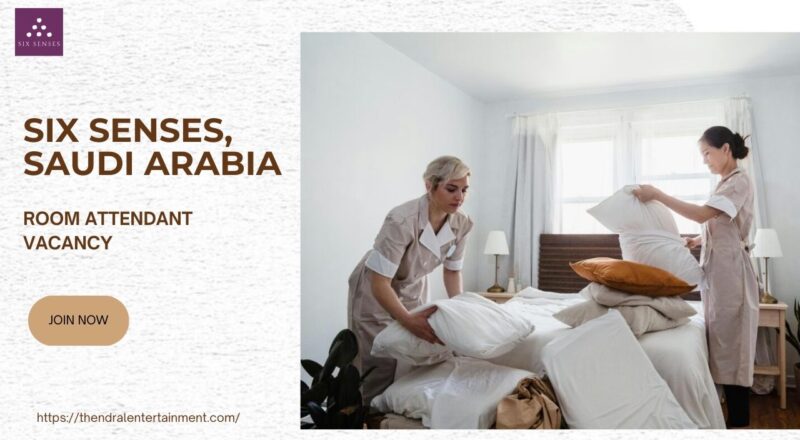 🌟 Promising Six Senses – Room Attendant Vacancy in Saudi Arabia 2025