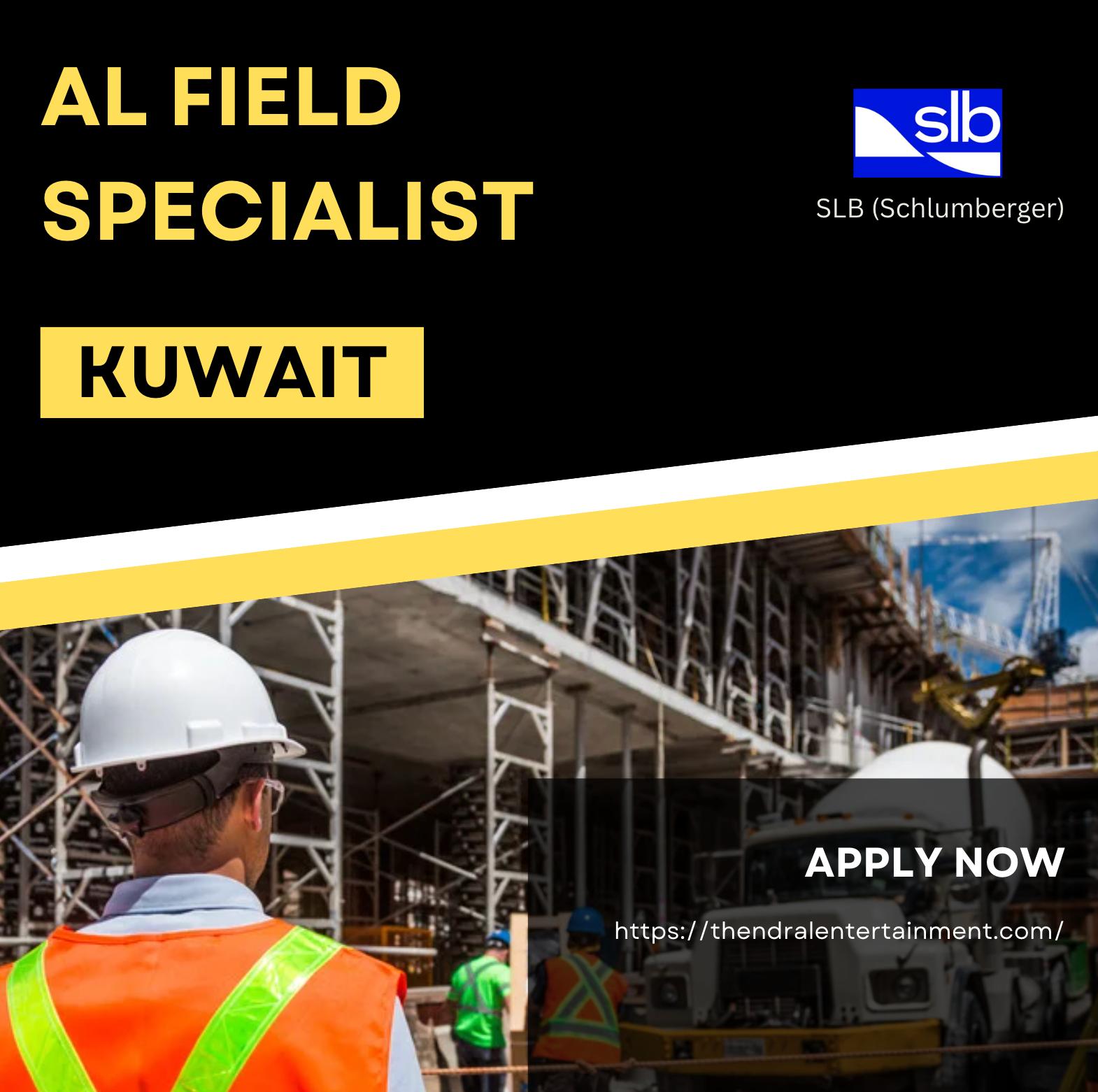 AL Field Specialist Jobs in Kuwait 2025 – Join SLB Careers in Oilfield Services Now