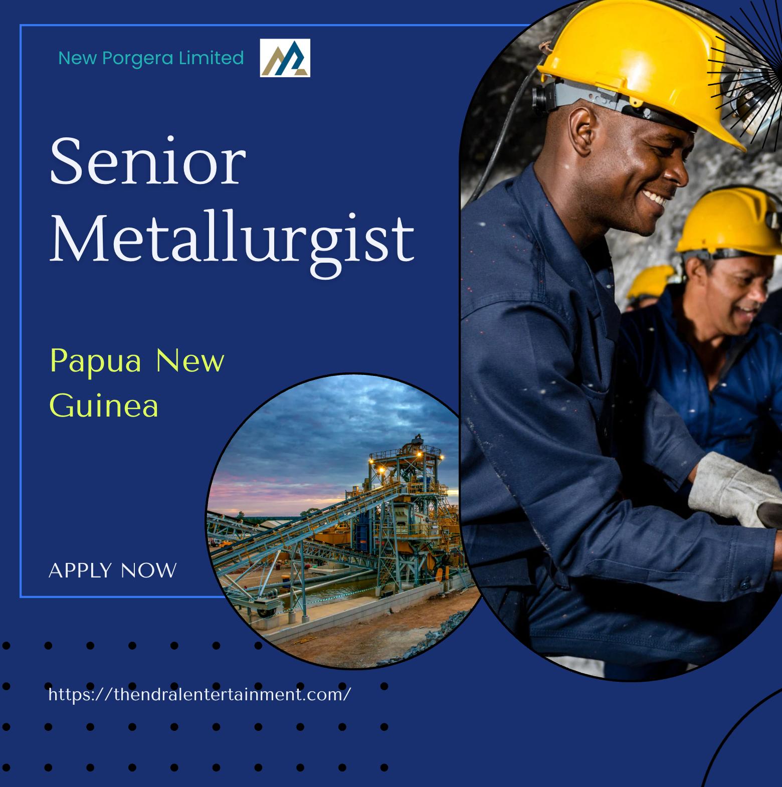 Senior Metallurgist Jobs Papua New Guinea 2025 – High Growth Mining Careers at New Porgera Limited