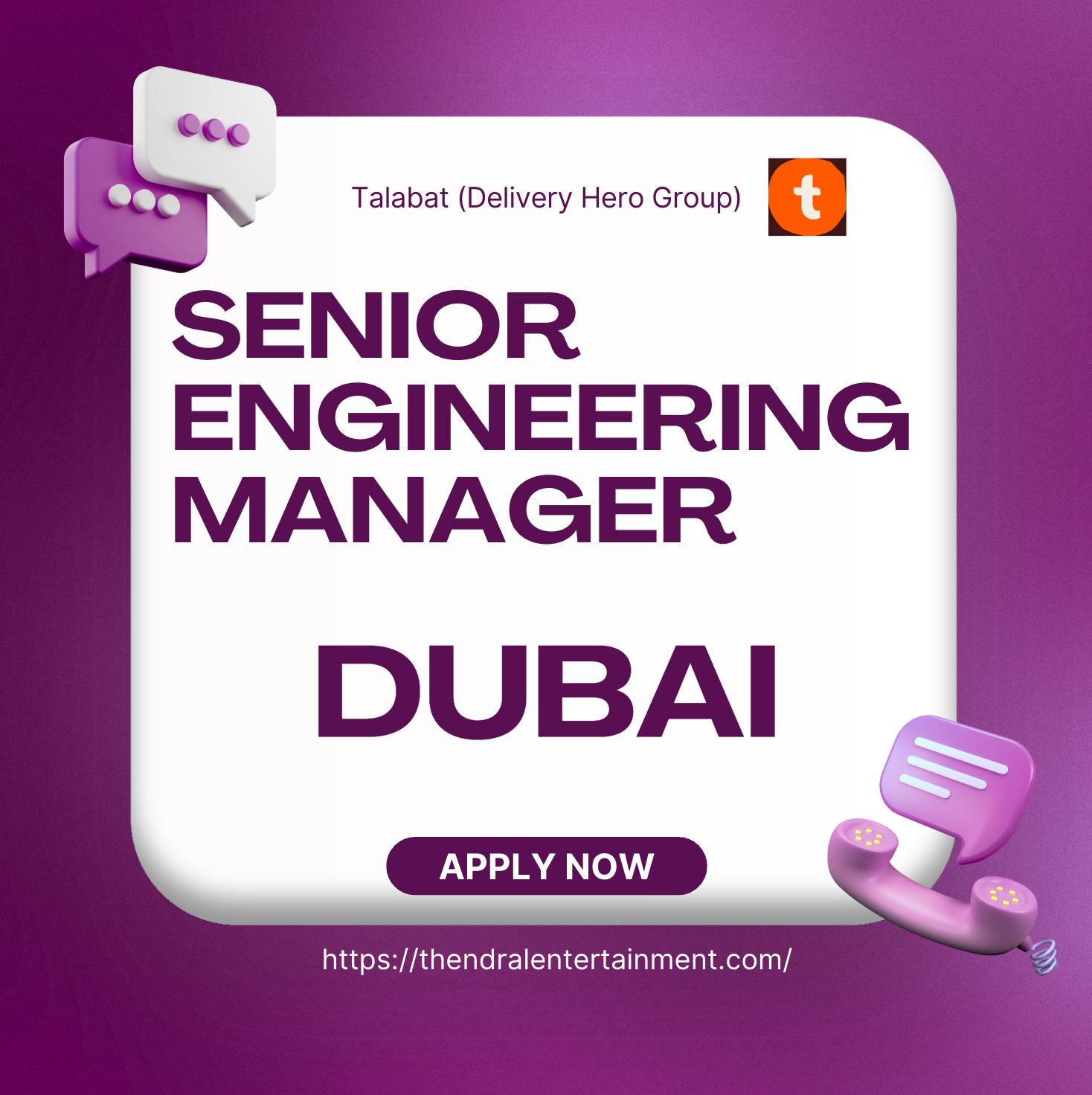 Talabat Jobs Dubai 2025 – Exciting Careers as Senior Engineering Manager