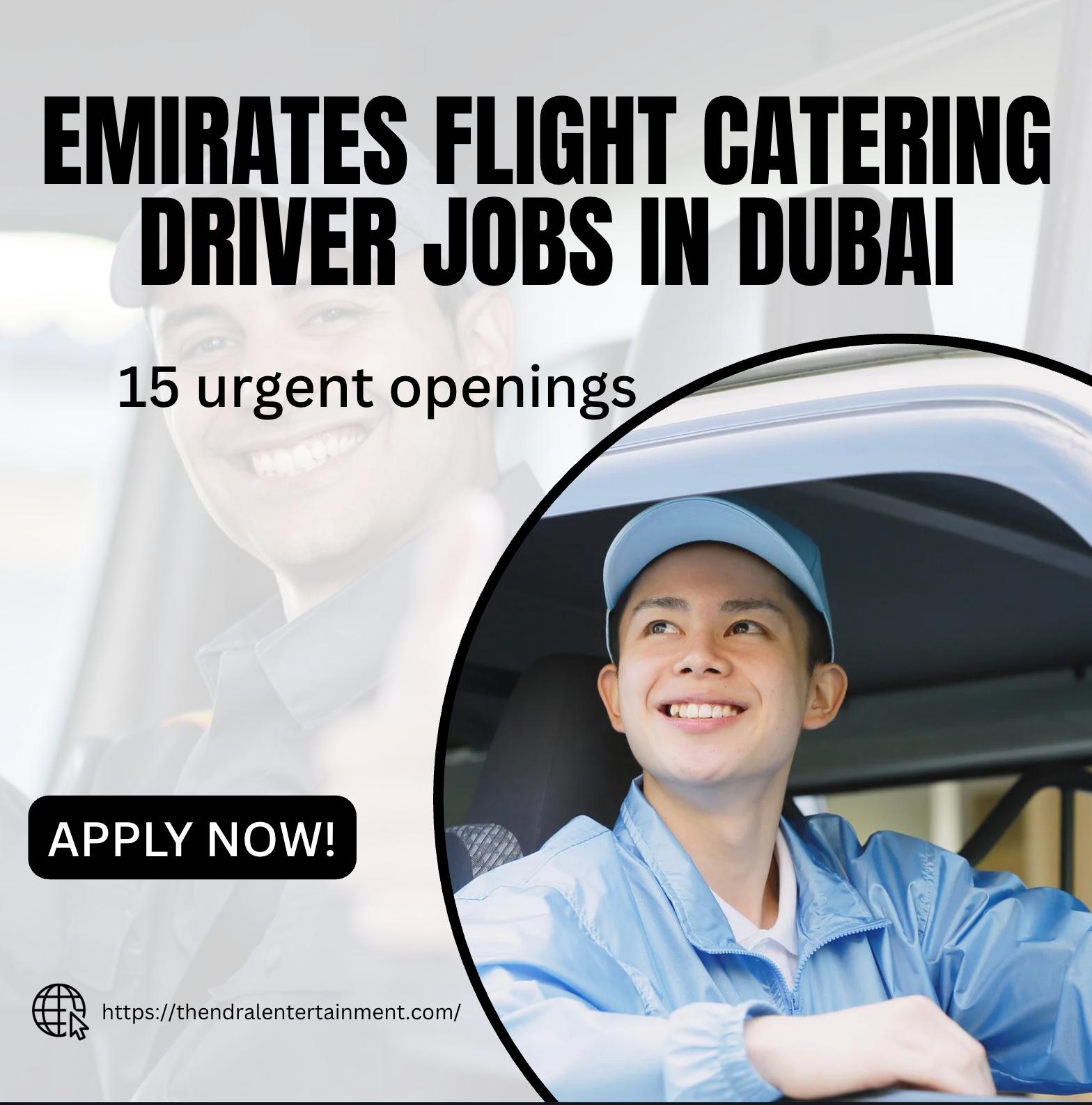 Join Emirates Flight Catering Driver Jobs in Dubai 2025 – Urgent 15 Openings Available