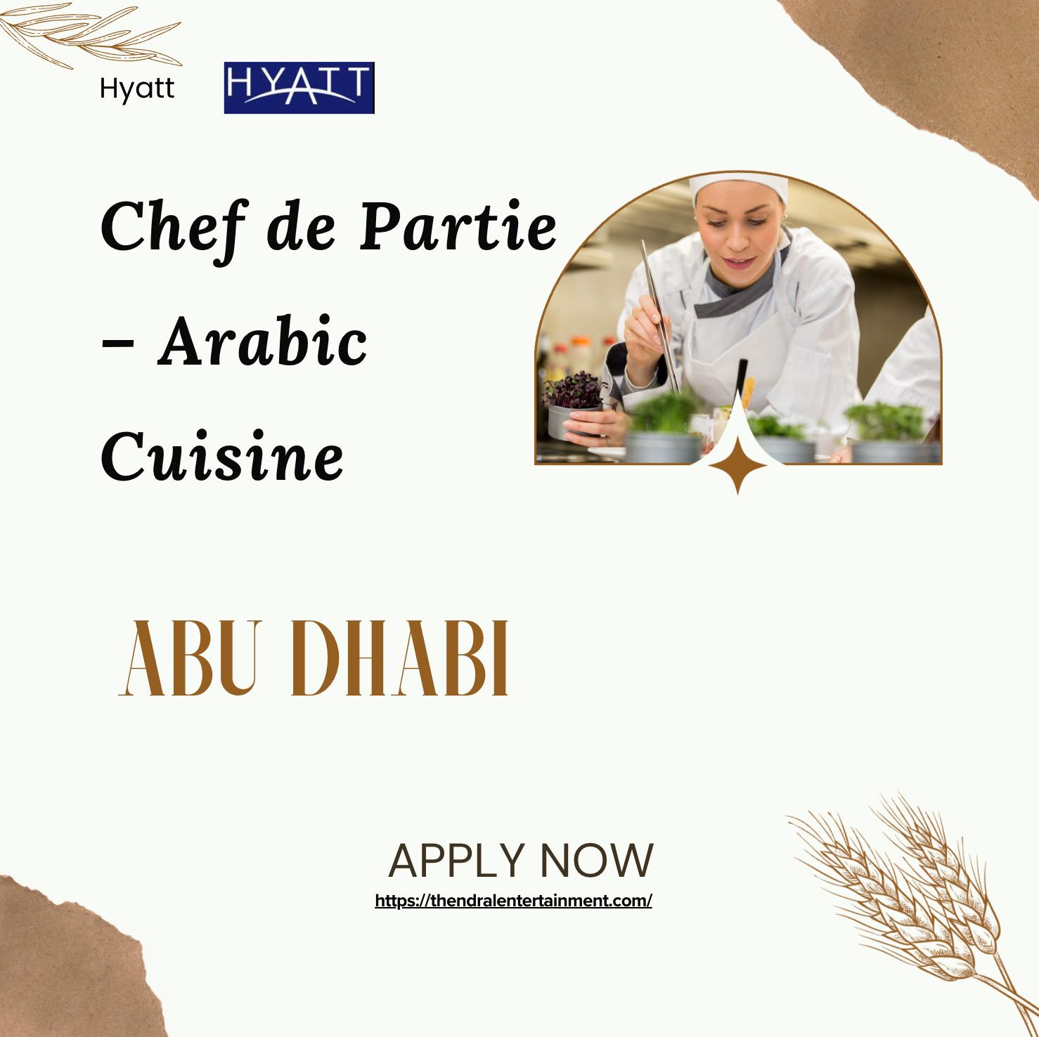 Hyatt Careers Abu Dhabi 2025 – Chef de Partie (Arabic Cuisine) Jobs at Grand Hyatt | Apply Now