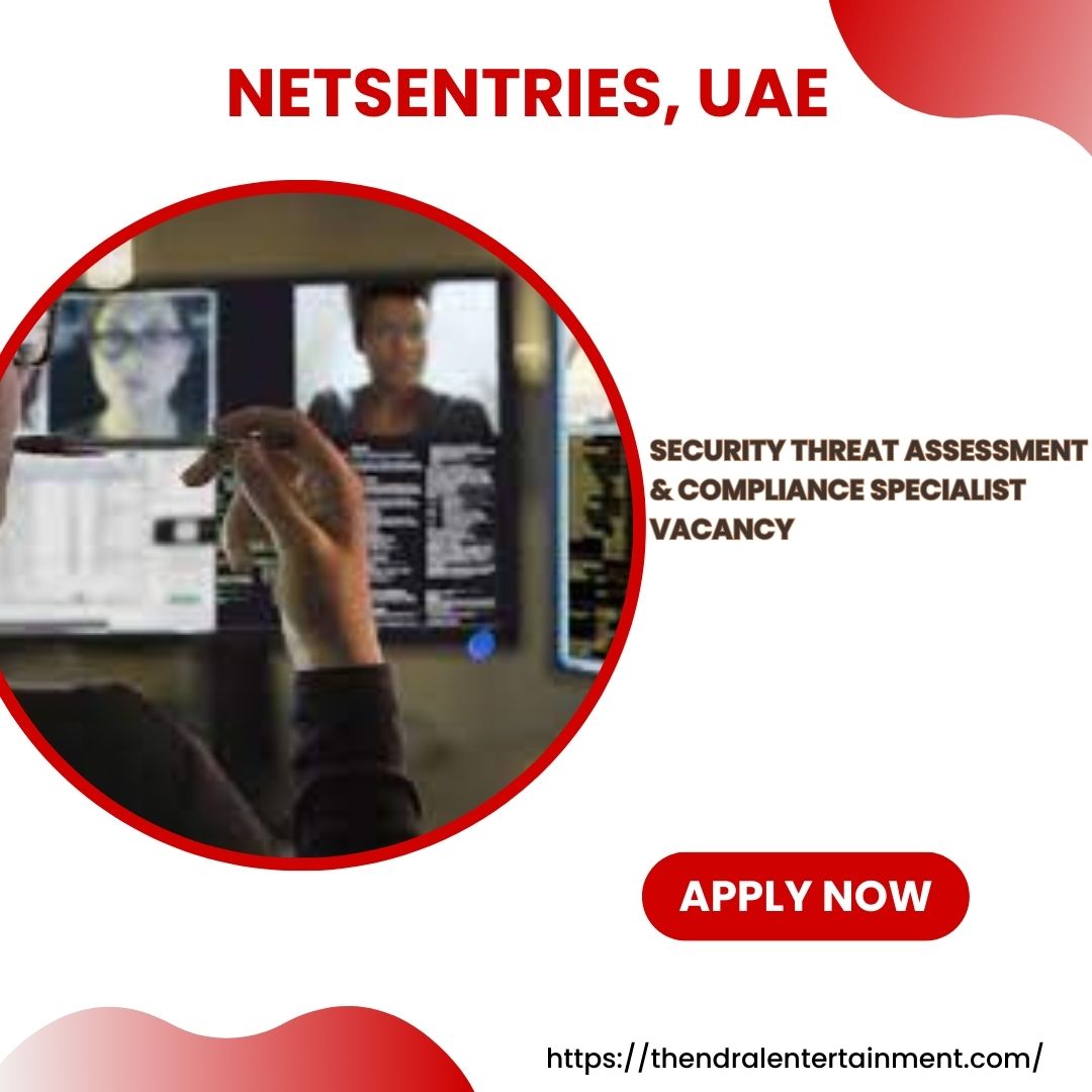✅ Exceptional Netsentries – Security Threat Assessment & Compliance Specialist Vacancy in the United Arab Emirates 2025