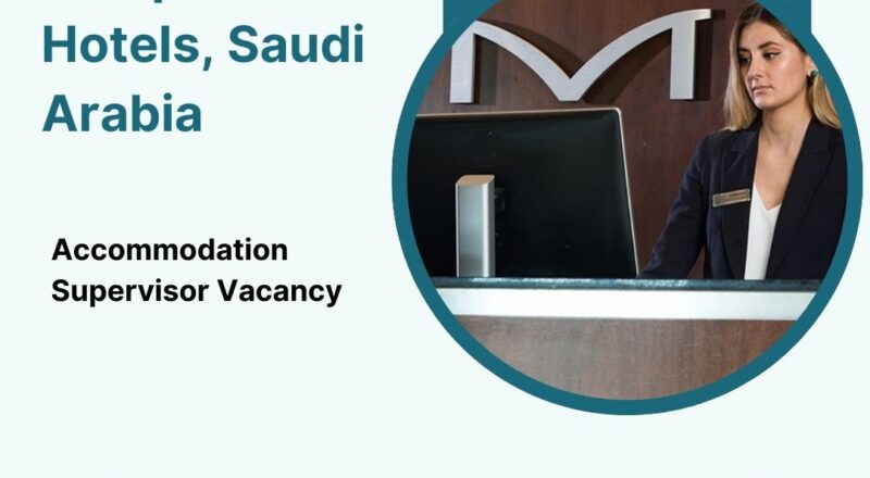 🌟 Rewarding Kempinski Hotels – Accommodation Supervisor Vacancy in Saudi Arabia 2025