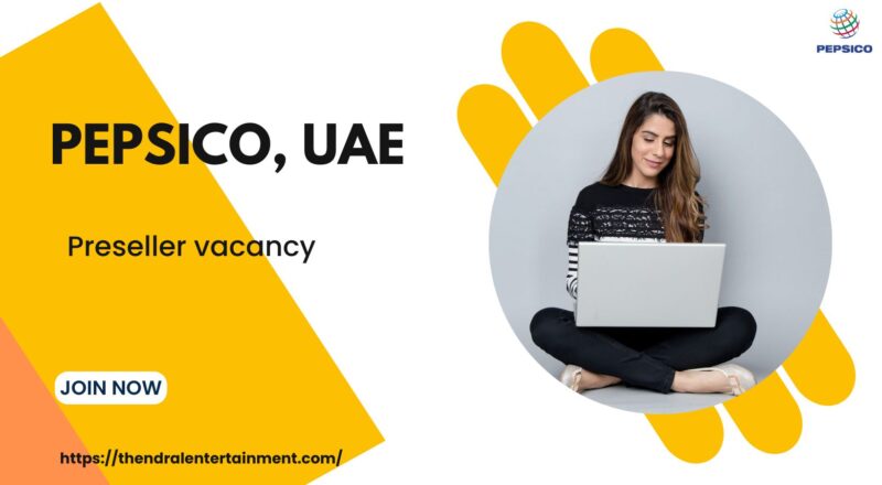 🌟 Inspiring PepsiCo – Preseller Vacancy in the United Arab Emirates 2025