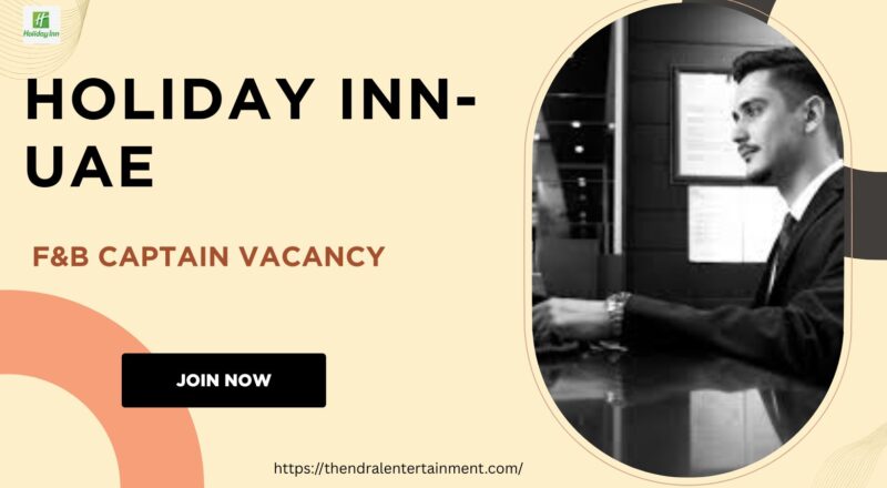 🌟 Holiday Inn – F&B Captain Vacancy in the United Arab Emirates 2025