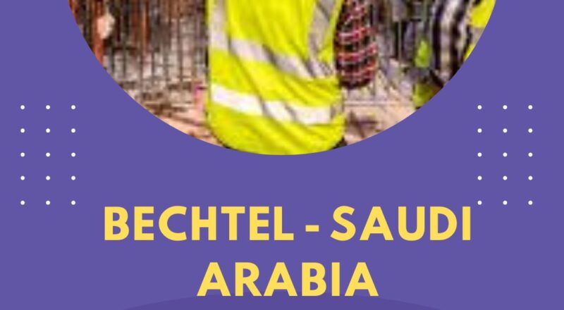 ✨ Bechtel – Construction Engineer Vacancy in Saudi Arabia 2025