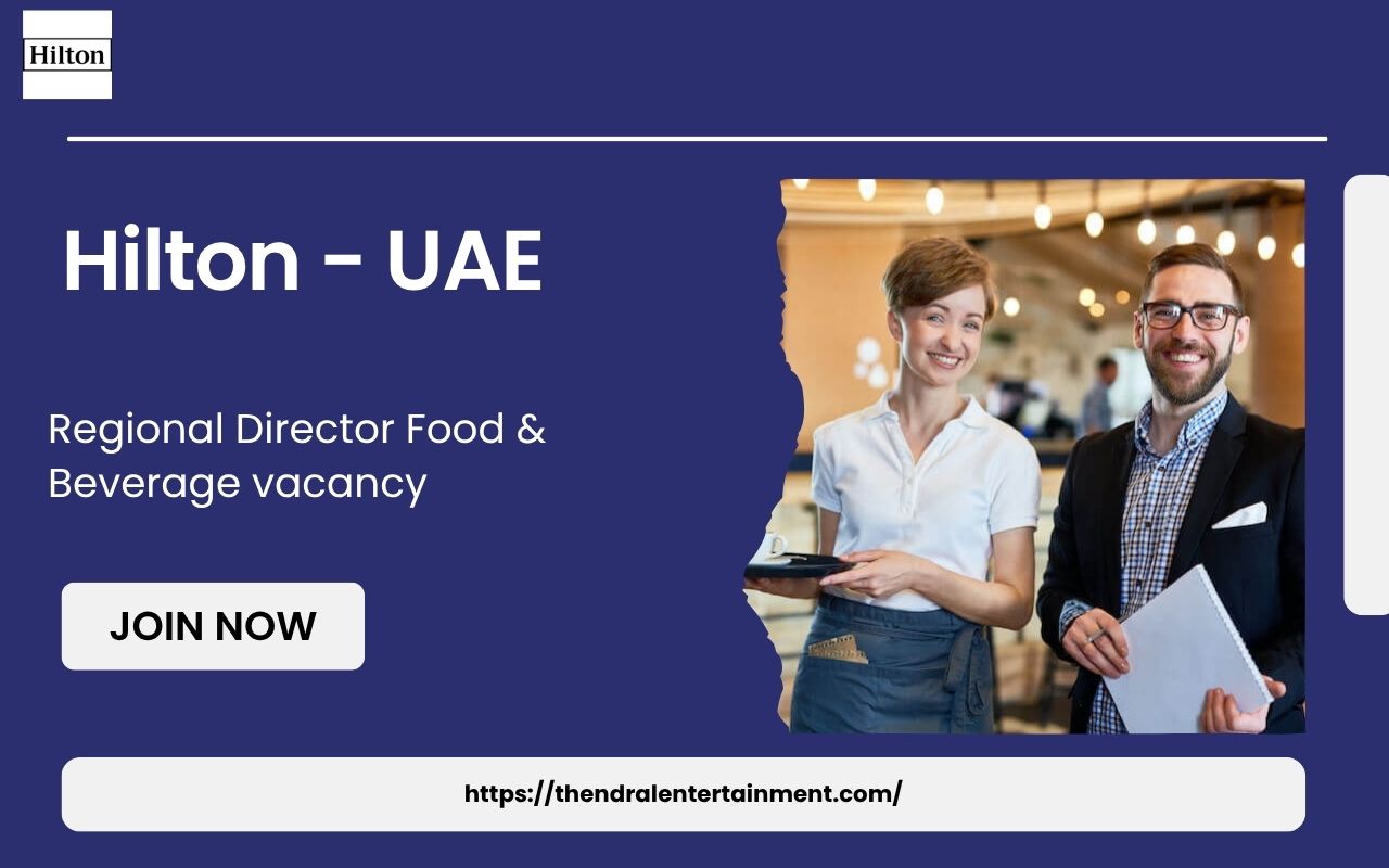 🌟 Hilton – Regional Director Food & Beverage Vacancy in the United Arab Emirates – Apply Immediately (2025)