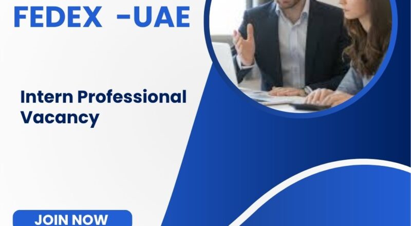 🚀 FedEx – Intern Professional Vacancy in the United Arab Emirates – Apply Immediately 2025