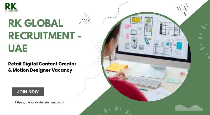 RK Global Recruitment – Retail Digital Content Creator & Motion Designer Vacancy in the United Arab Emirates 2025 – Apply Immediately