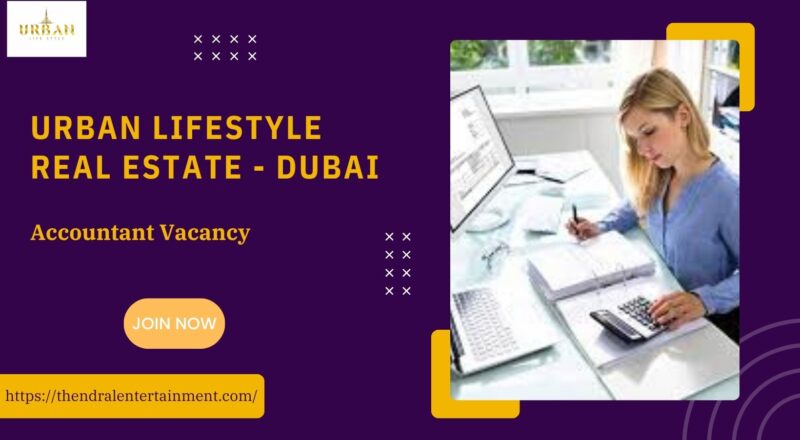 📢 Urban Lifestyle Real Estate – Accountant Vacancy in Dubai 2025 – Apply Immediately